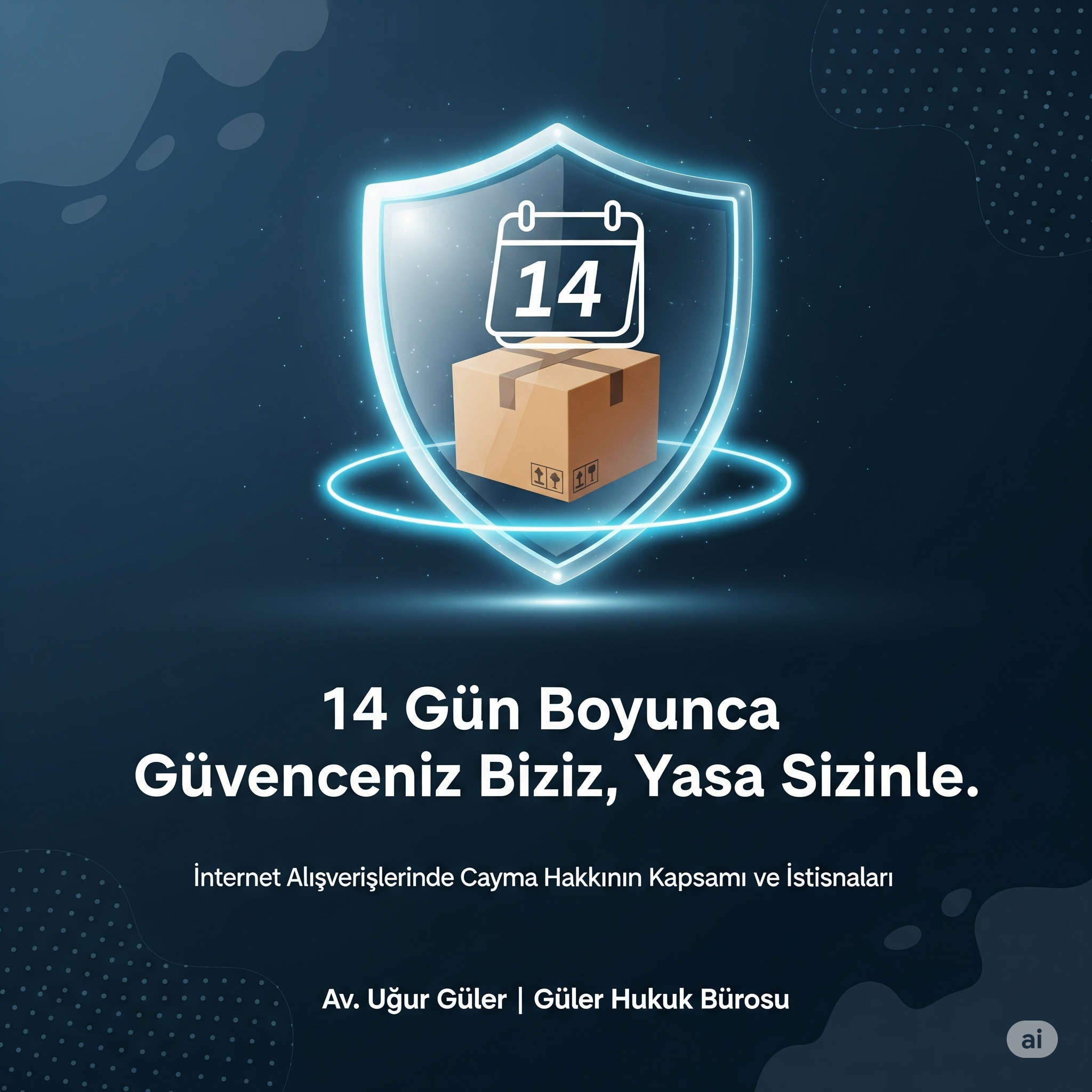 İnternet Alışverişlerinde 14 Günlük Cayma Hakkı: Kapsamı ve İstisnaları