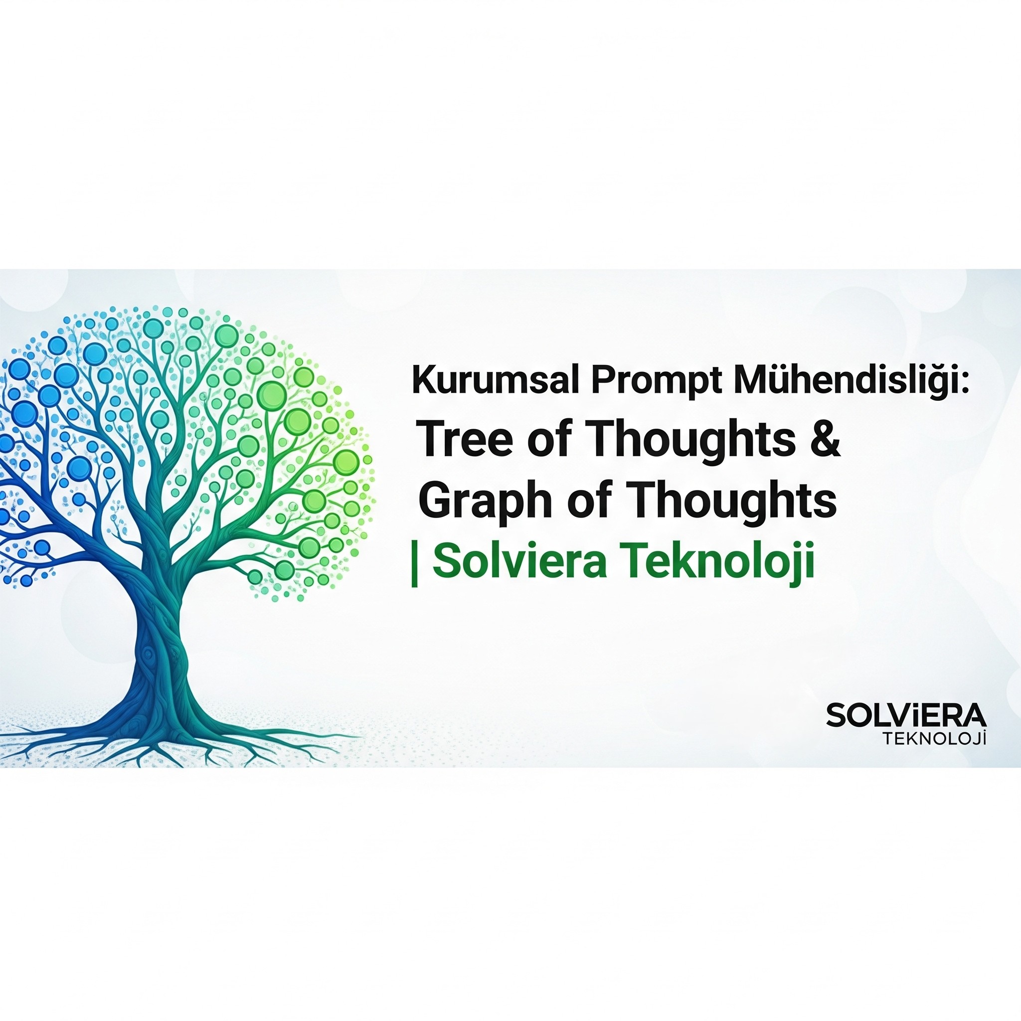 Kurumsal Düzeyde Prompt Mühendisliği: "Tree of Thoughts" ve "Graph of Thoughts" Gibi İleri Tekniklerle Verimliliği Artırma